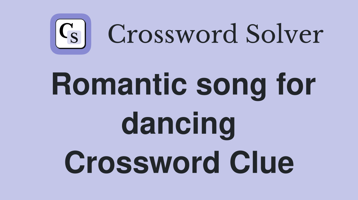 Romantic song for dancing Crossword Clue