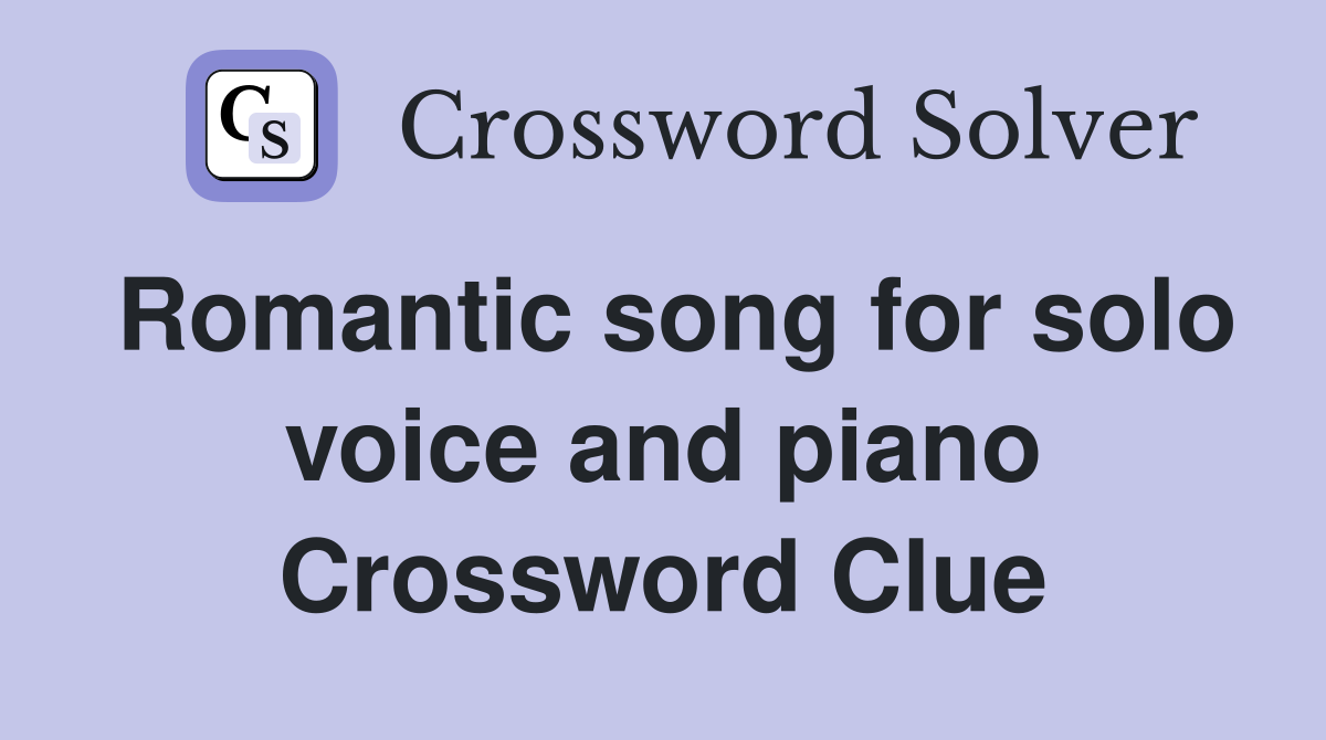 Romantic song for solo voice and piano Crossword Clue