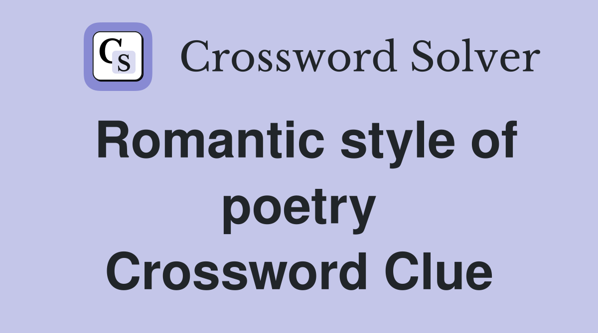 Romantic style of poetry Crossword Clue