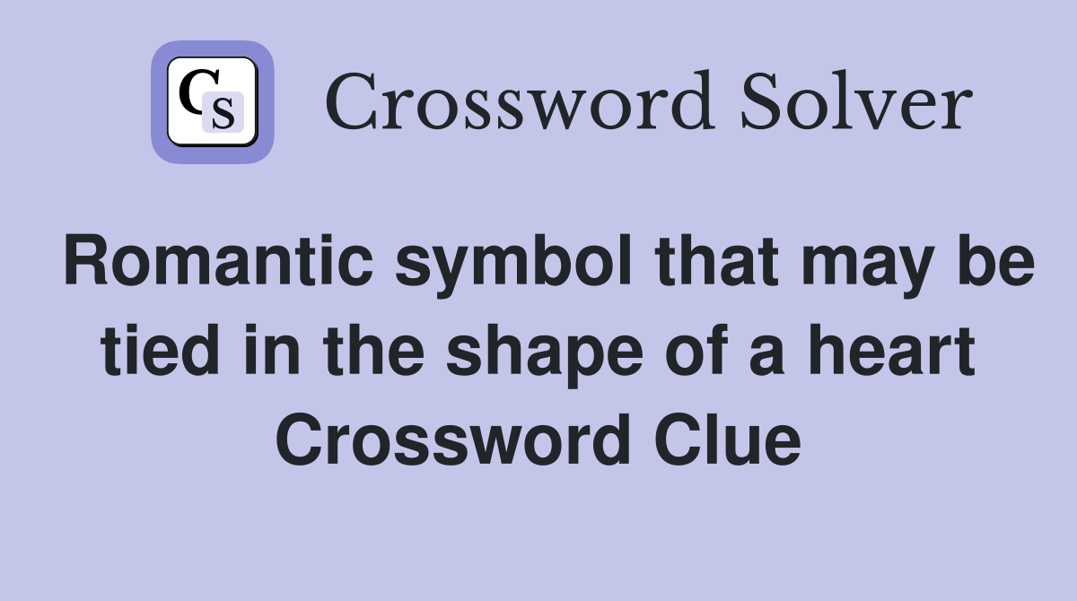 Romantic symbol that may be tied in the shape of a heart Crossword Clue