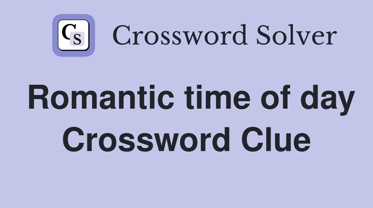 Romantic time of day Crossword Clue