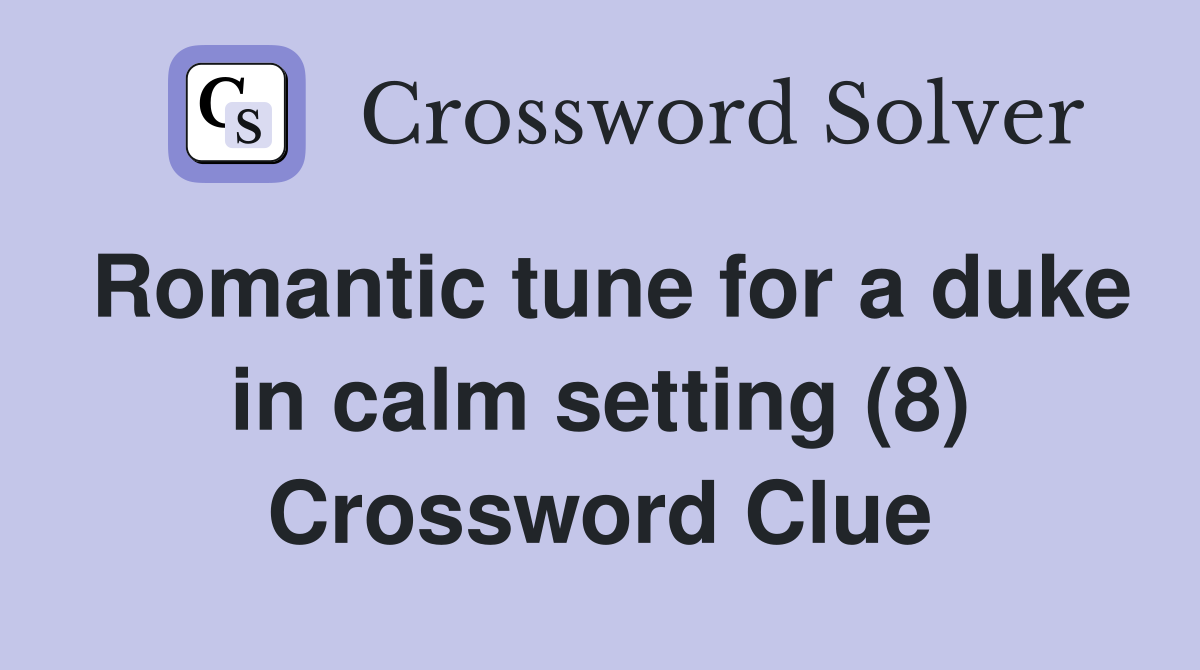 Romantic tune for a duke in calm setting (8) Crossword Clue