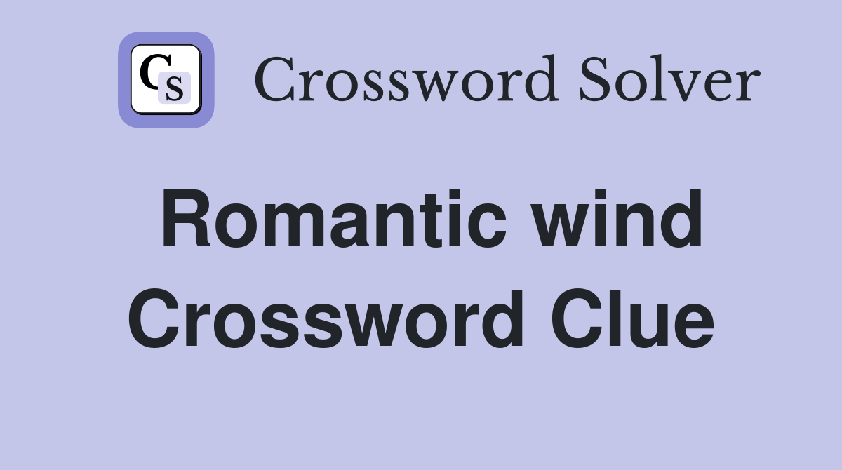 Romantic wind Crossword Clue