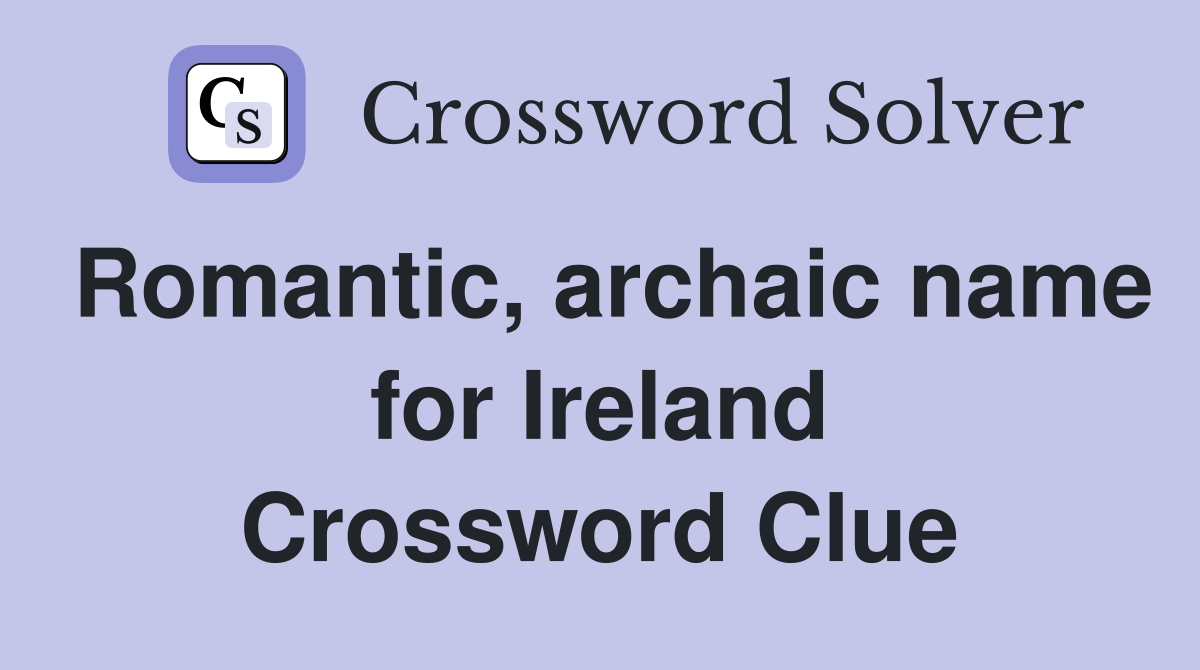Romantic, archaic name for Ireland Crossword Clue
