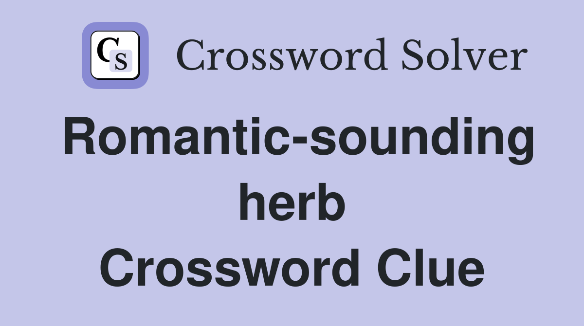 Romantic-sounding herb Crossword Clue