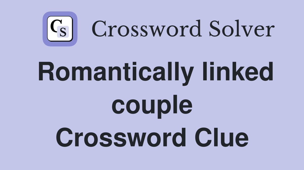 Romantically linked couple Crossword Clue