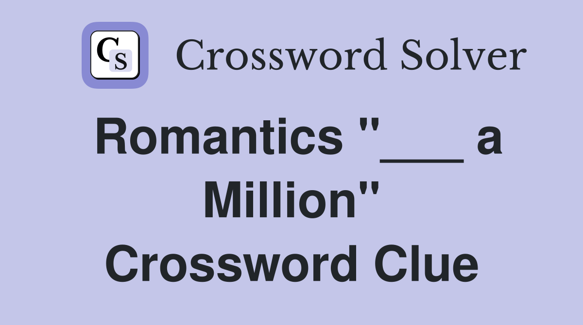 Romantics "___ a Million" Crossword Clue