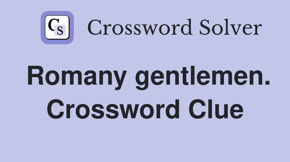 Romany gentlemen. Crossword Clue