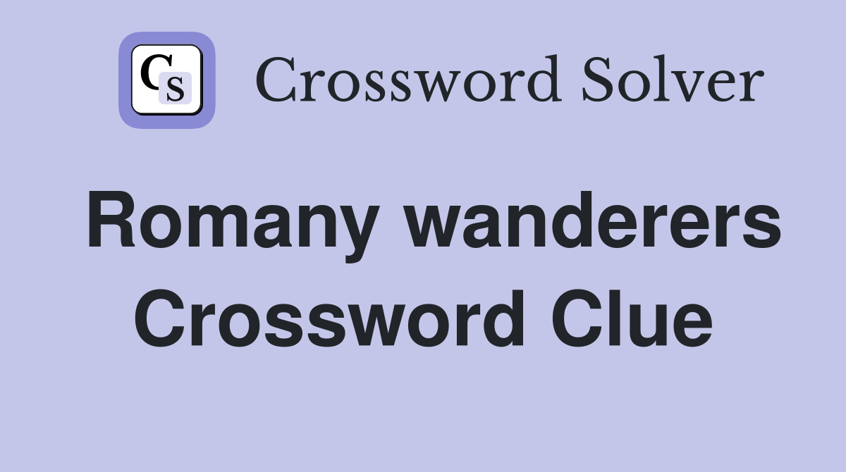 Romany wanderers Crossword Clue