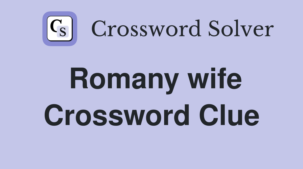 Romany wife Crossword Clue