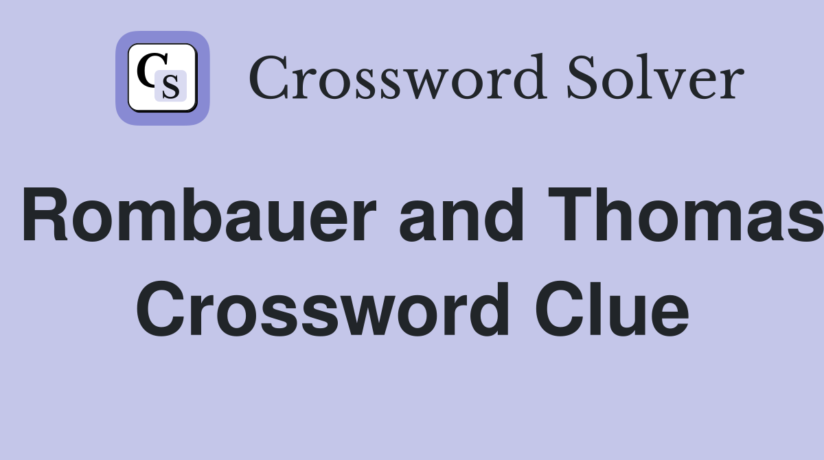 Rombauer and Thomas Crossword Clue