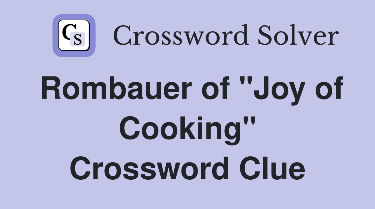 Rombauer of "Joy of Cooking" Crossword Clue