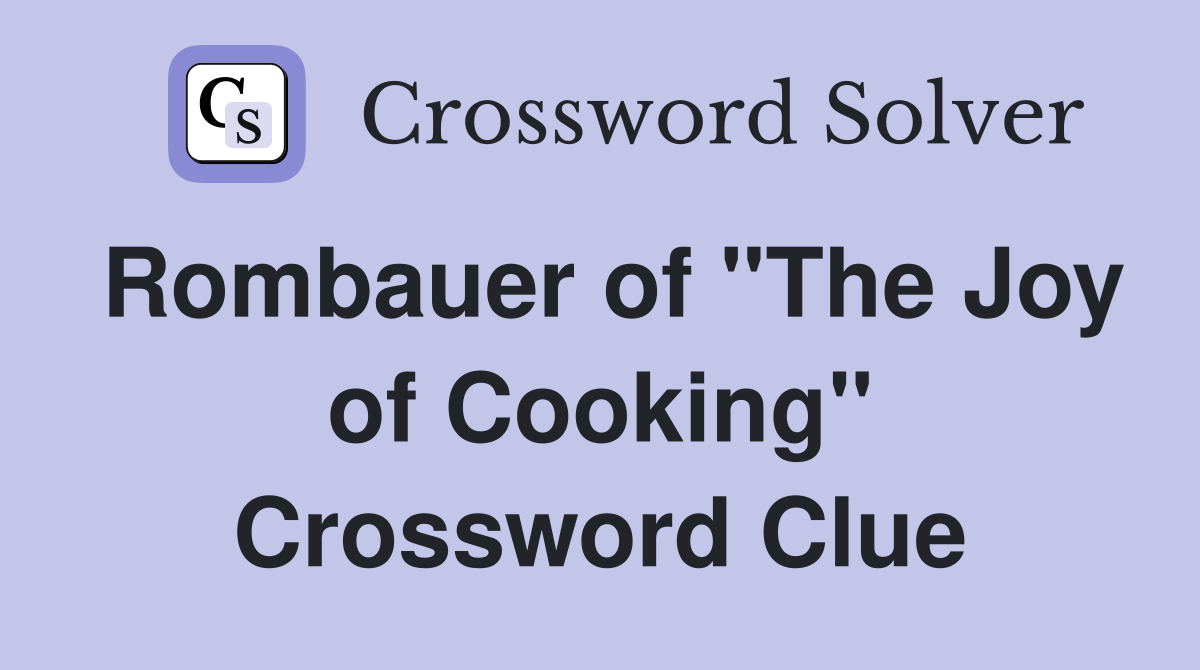 Rombauer of "The Joy of Cooking" Crossword Clue