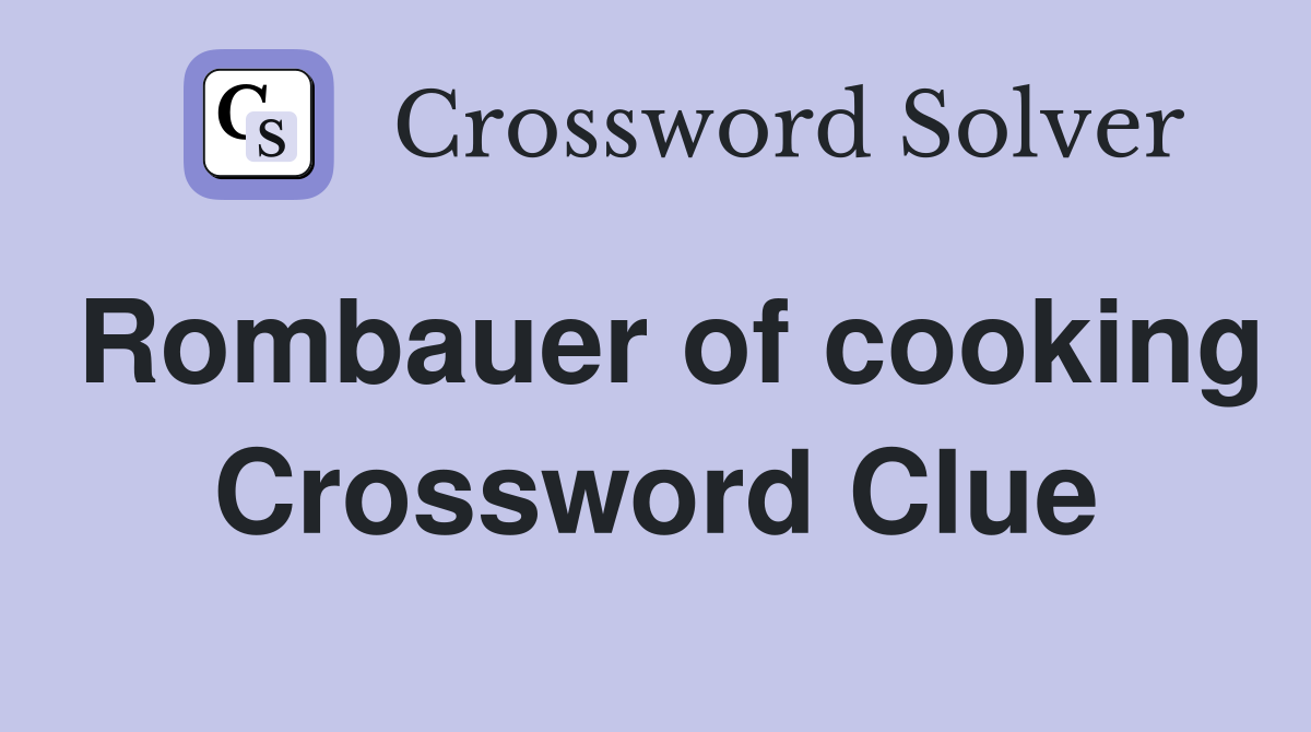 Rombauer of cooking Crossword Clue