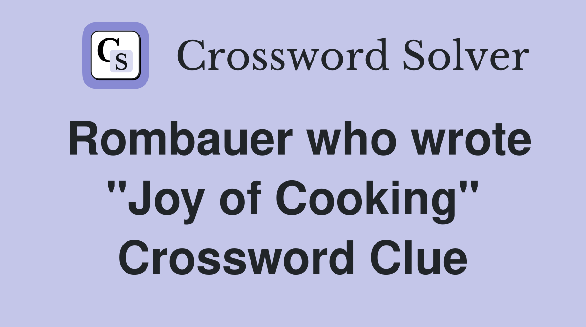 Rombauer who wrote "Joy of Cooking" Crossword Clue