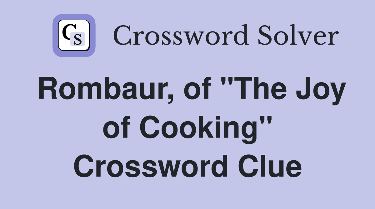 Rombaur, of "The Joy of Cooking" Crossword Clue