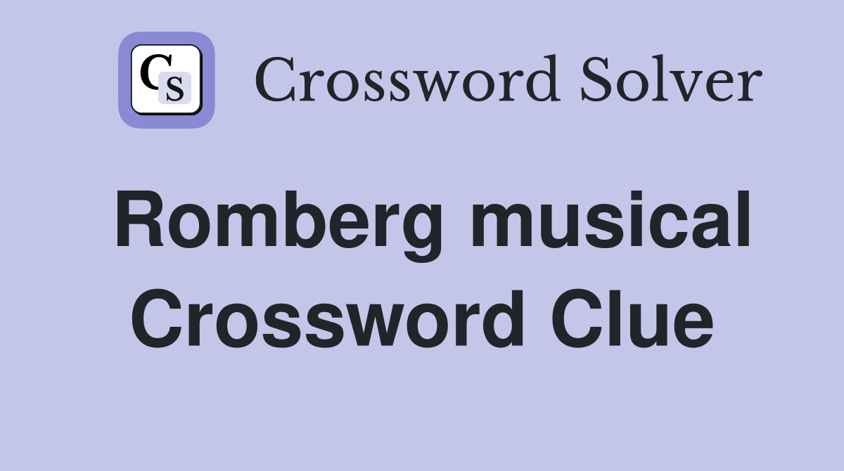Romberg musical Crossword Clue