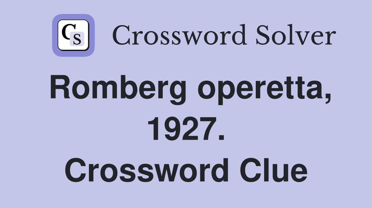 Romberg operetta, 1927. Crossword Clue