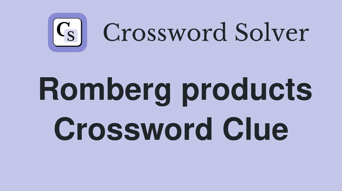 Romberg products Crossword Clue