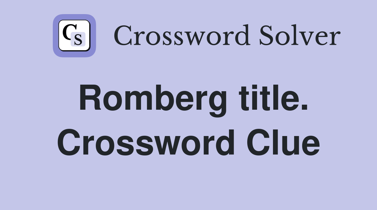 Romberg title. Crossword Clue