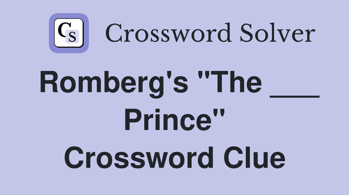 Romberg's "The ___ Prince" Crossword Clue