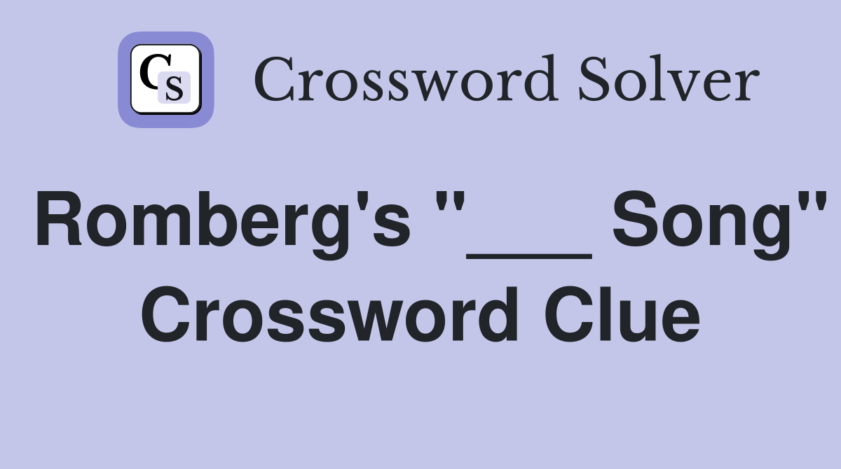 Romberg's "___ Song" Crossword Clue