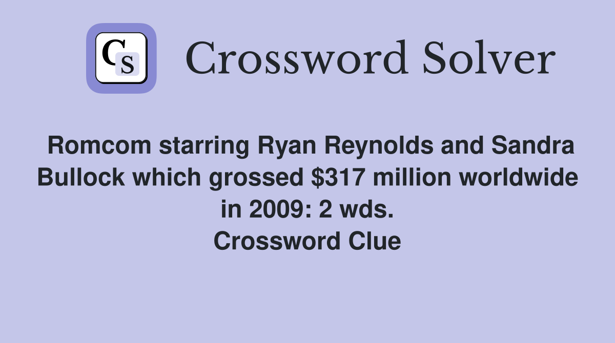 Romcom starring Ryan Reynolds and Sandra Bullock which grossed $317 million worldwide in 2009: 2 wds. Crossword Clue