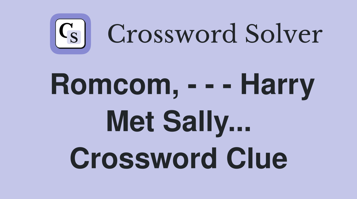 Romcom, - - - Harry Met Sally... Crossword Clue