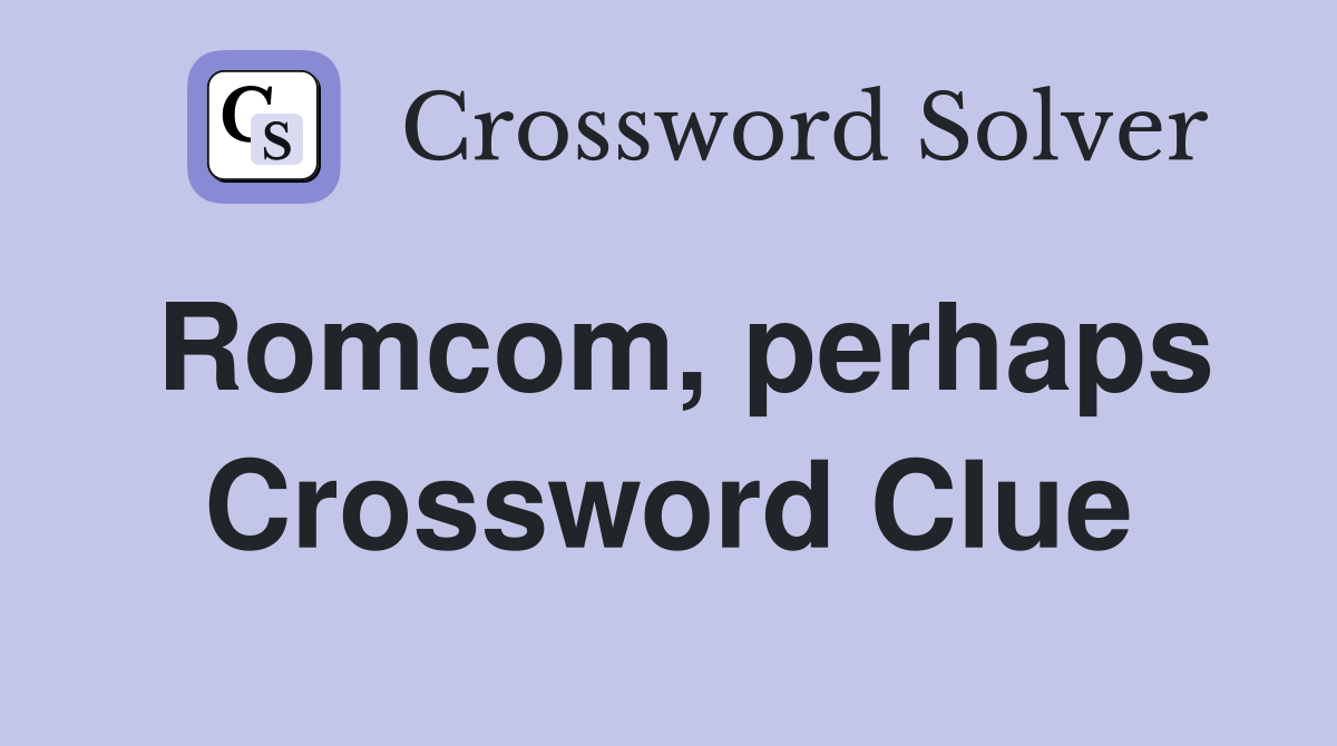Romcom, perhaps Crossword Clue