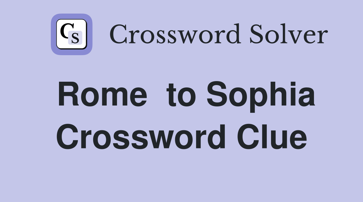 Rome  to Sophia Crossword Clue