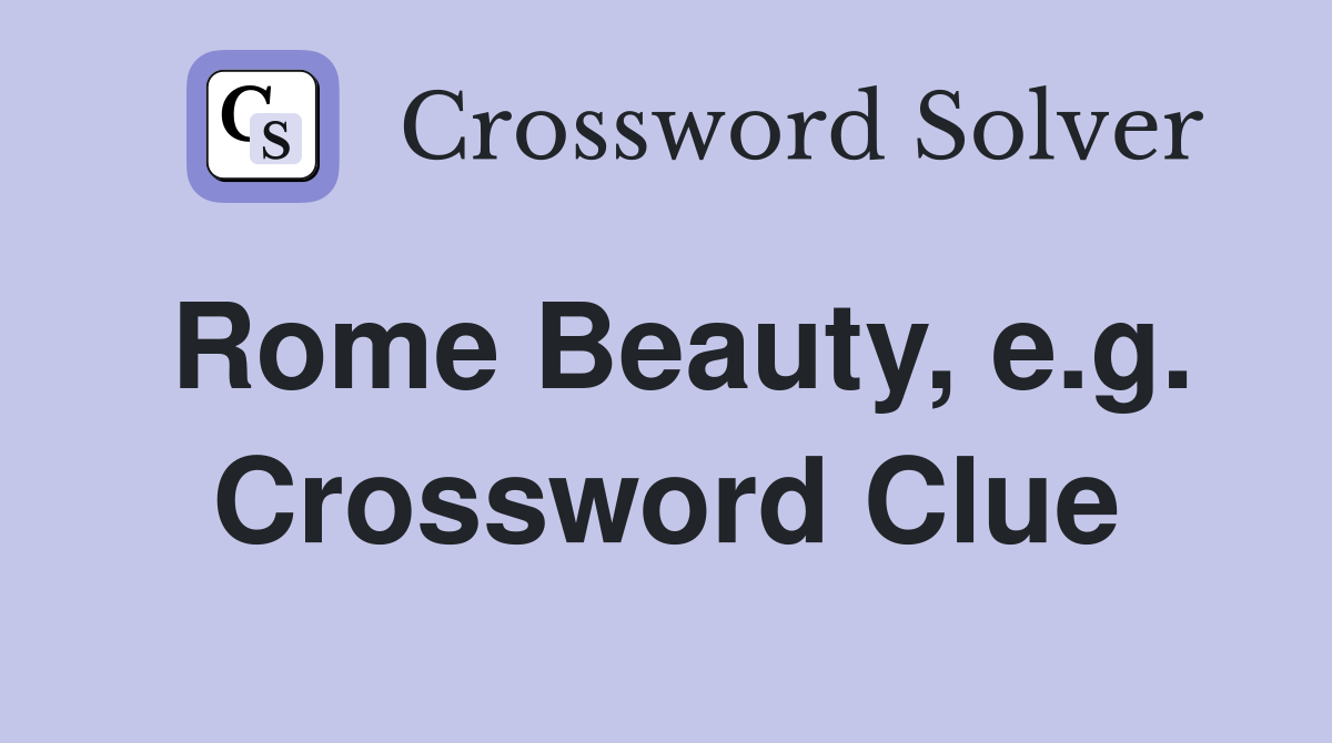 Rome Beauty, e.g. Crossword Clue