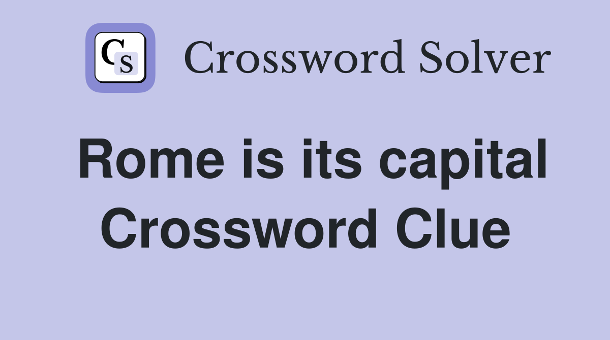 Rome is its capital Crossword Clue