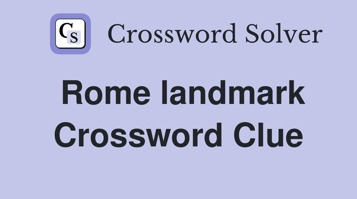 Rome landmark Crossword Clue Answers Crossword Solver