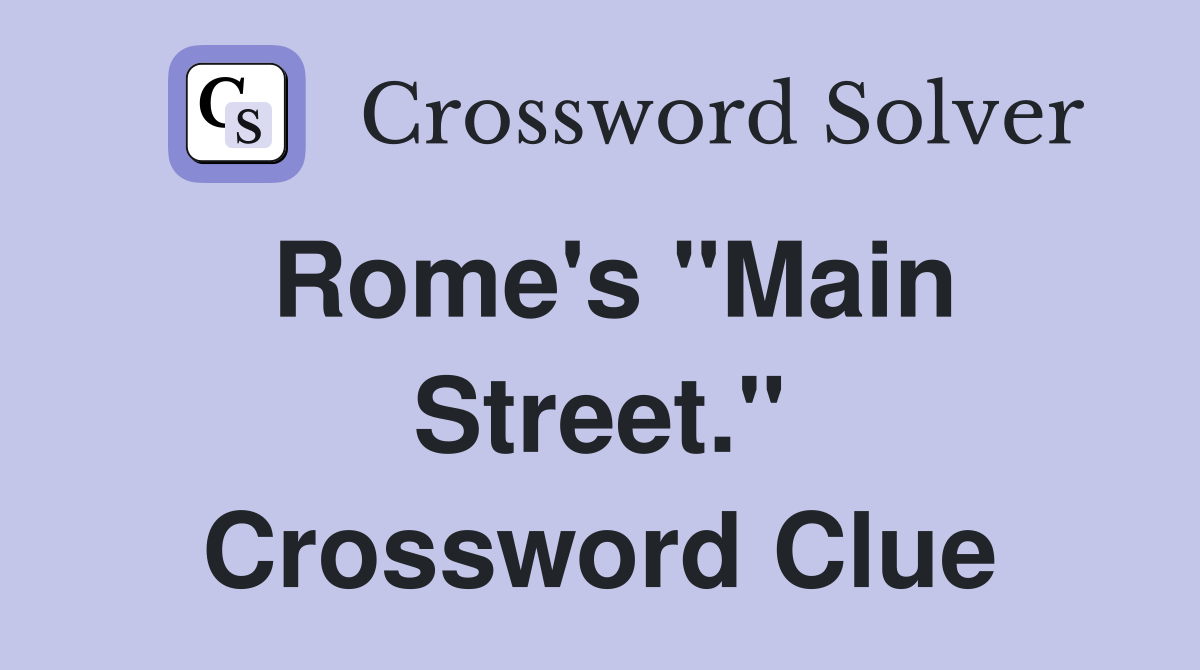 Rome's "Main Street." Crossword Clue