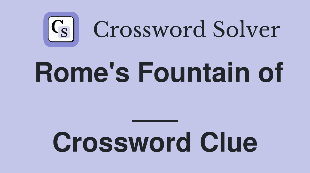 Rome's Fountain of ___ Crossword Clue