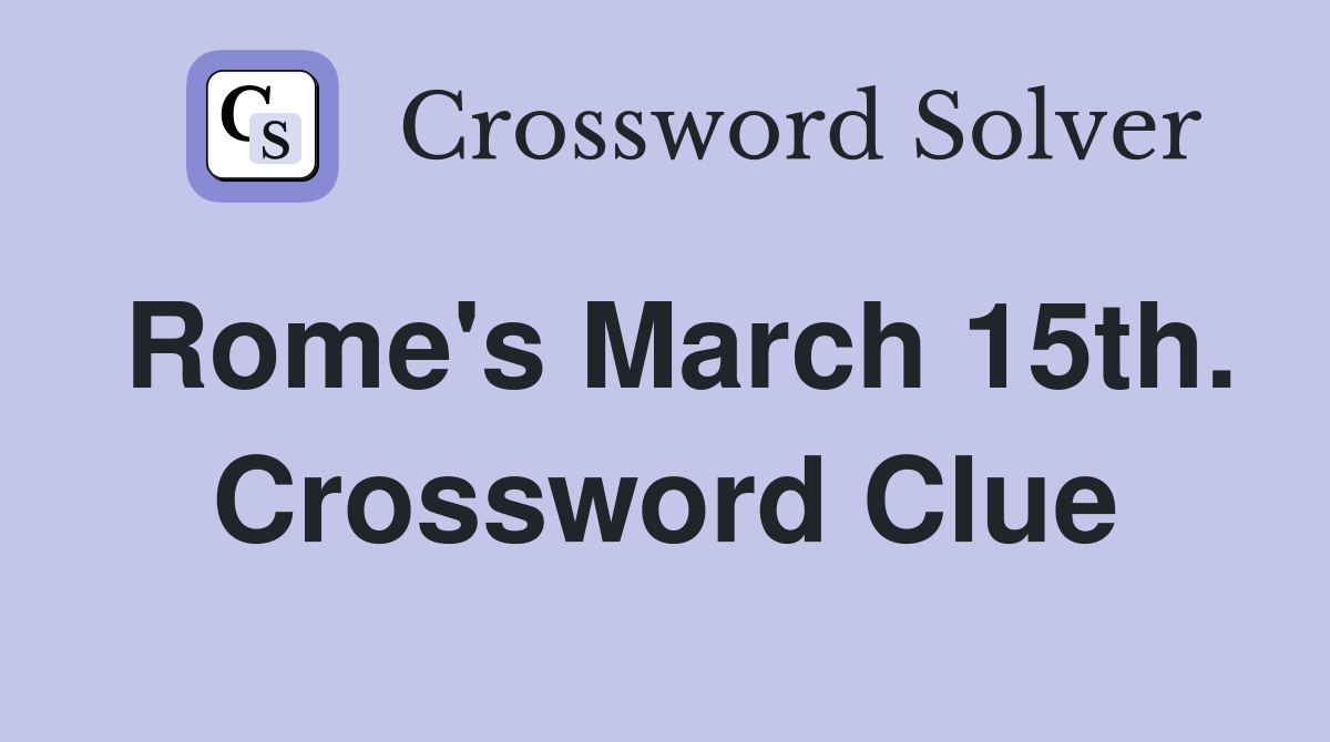 Rome's March 15th. Crossword Clue