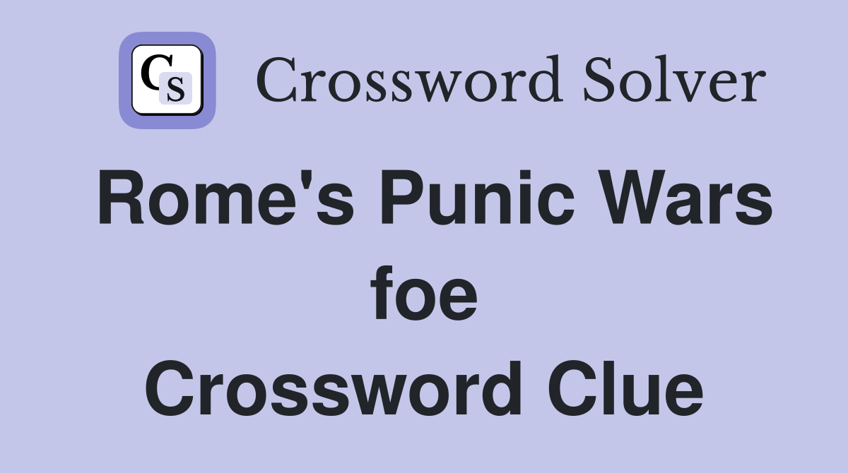 Rome's Punic Wars foe Crossword Clue