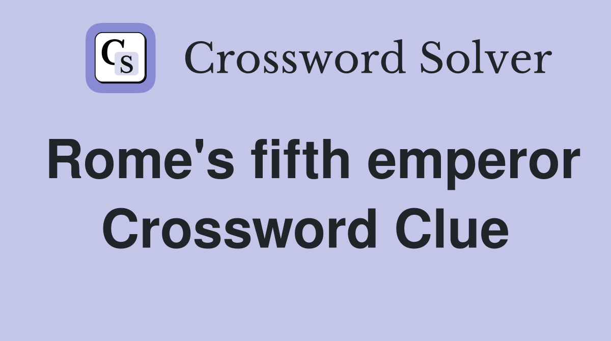 Rome's fifth emperor Crossword Clue