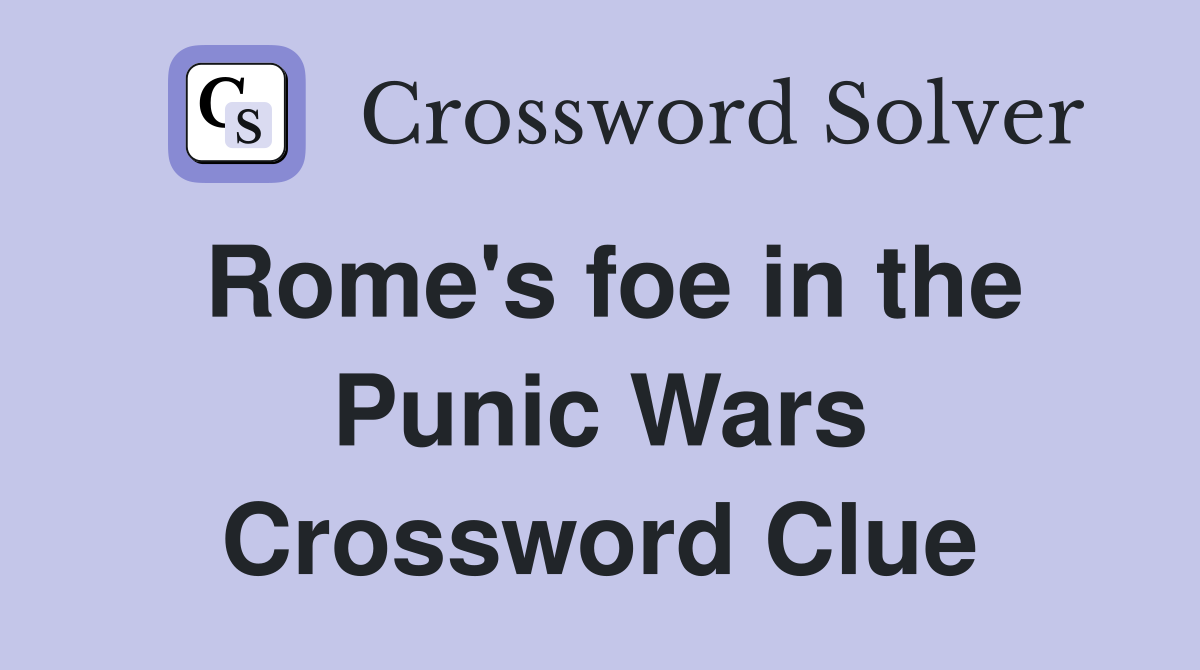 Rome's foe in the Punic Wars Crossword Clue