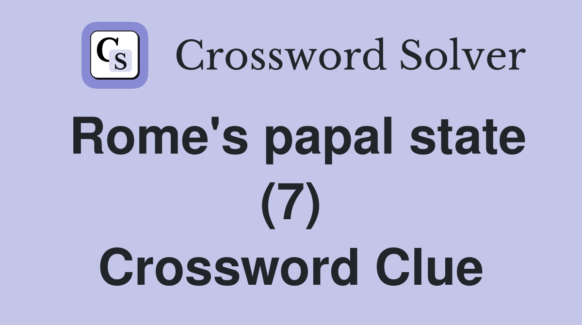 Rome's papal state (7) Crossword Clue