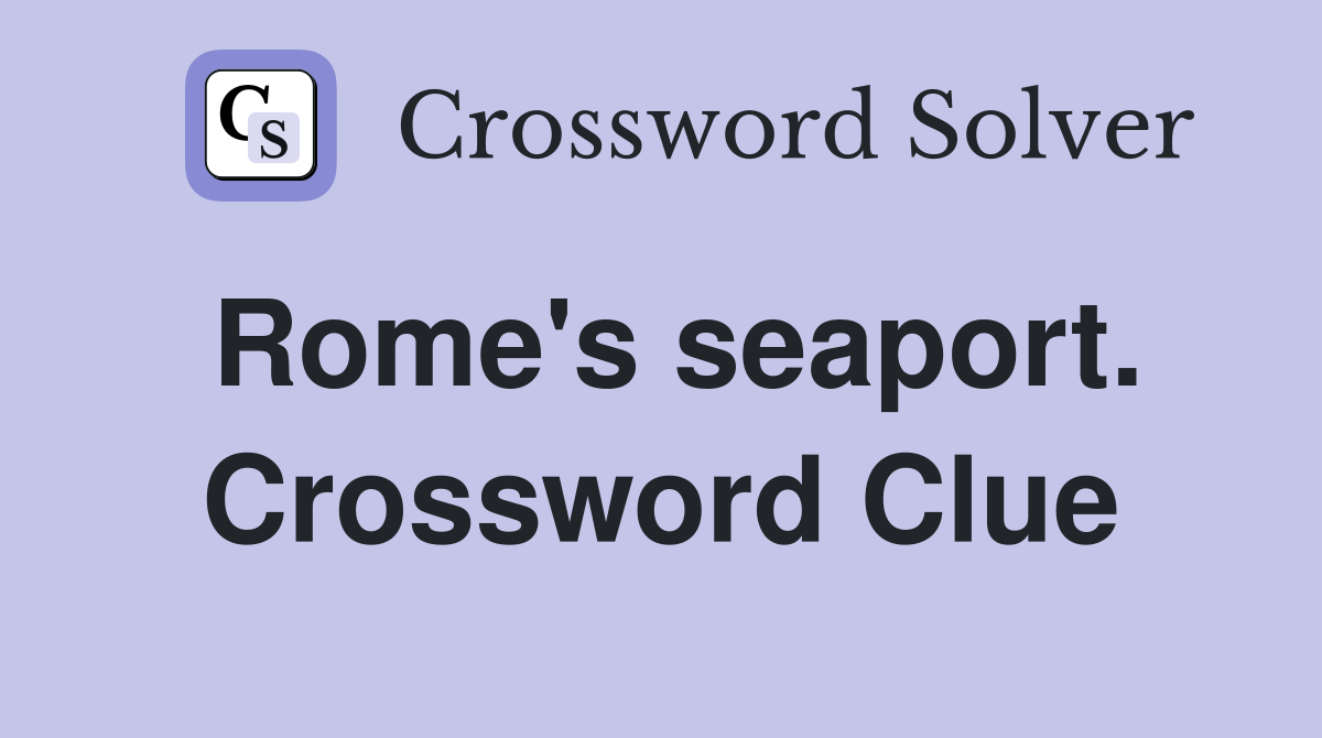 Rome's seaport. Crossword Clue