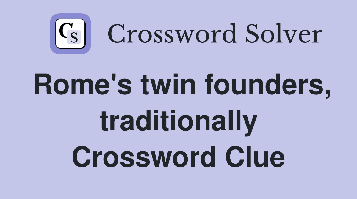Rome's twin founders, traditionally Crossword Clue