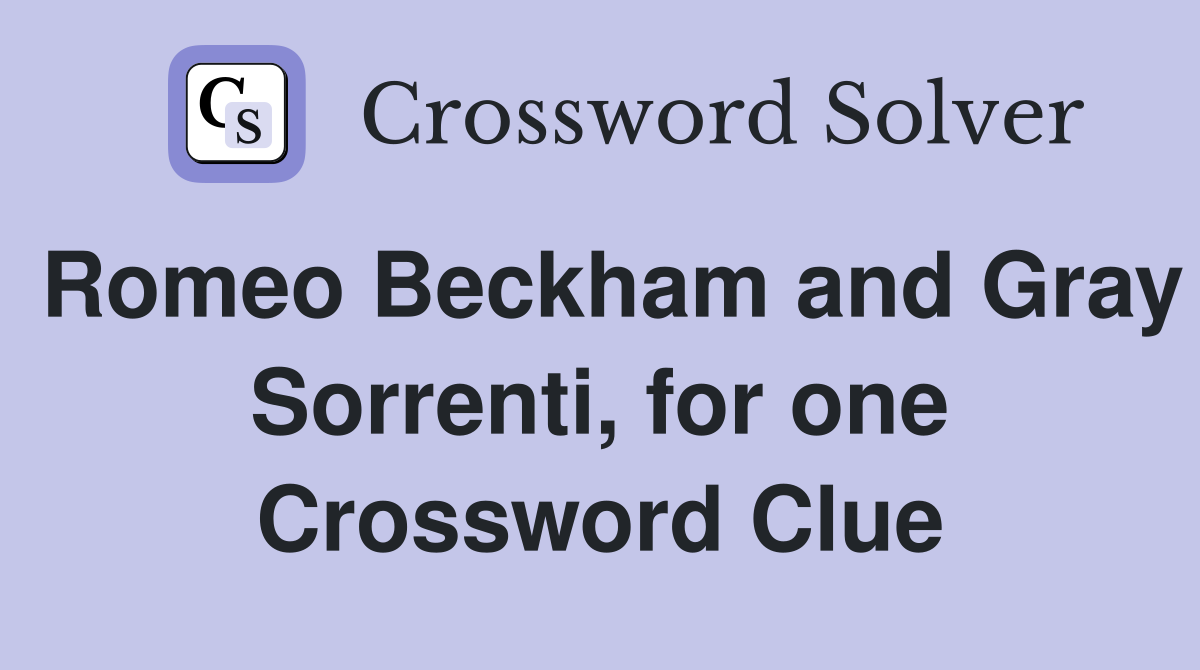 Romeo Beckham and Gray Sorrenti, for one Crossword Clue