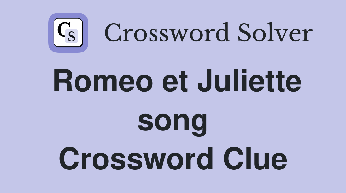 Romeo et Juliette song Crossword Clue