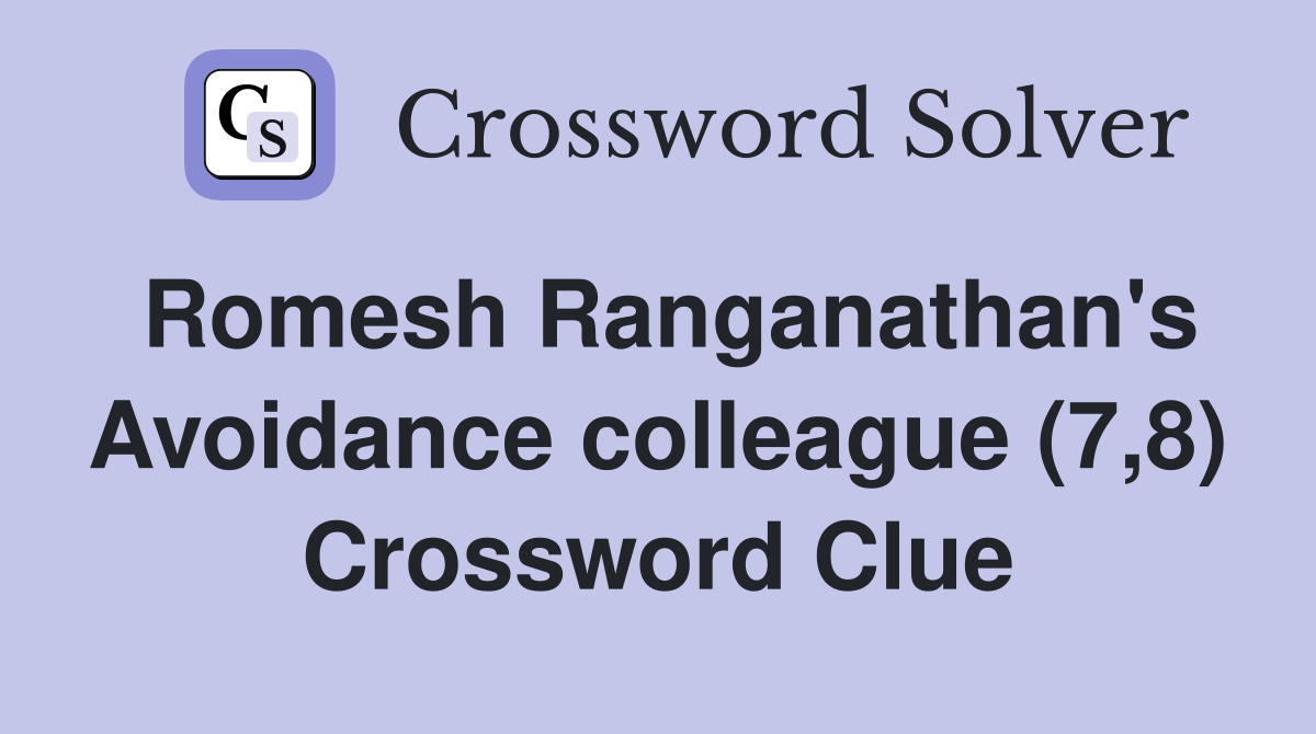 Romesh Ranganathan's Avoidance colleague (7,8) Crossword Clue