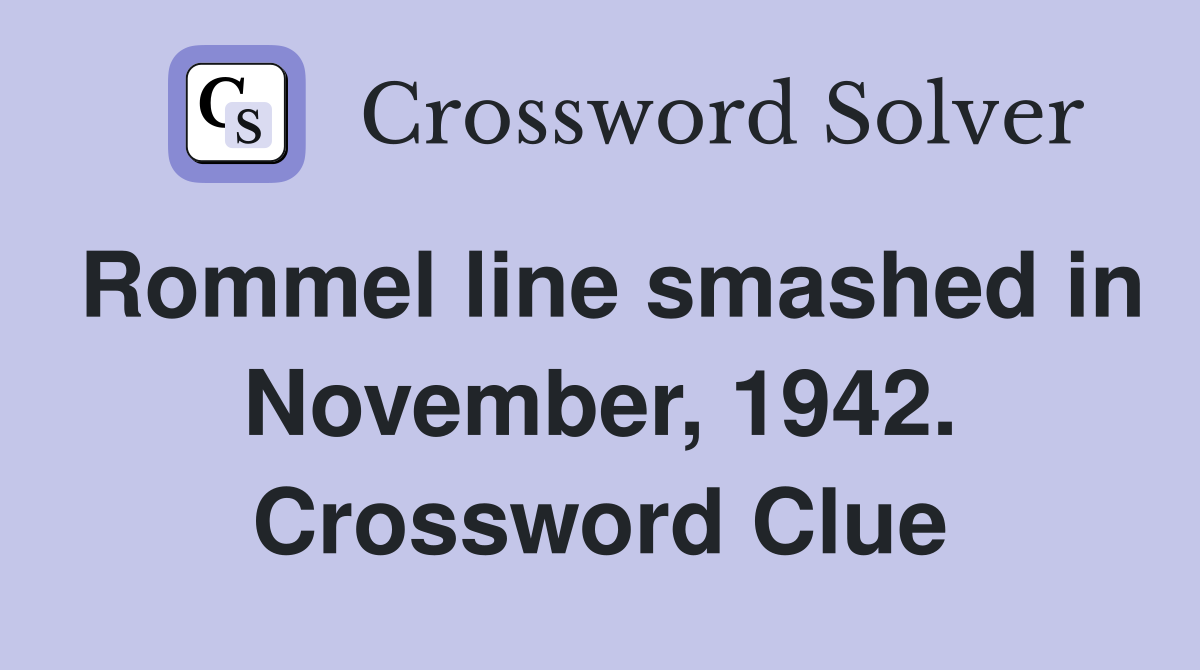 Rommel line smashed in November, 1942. Crossword Clue