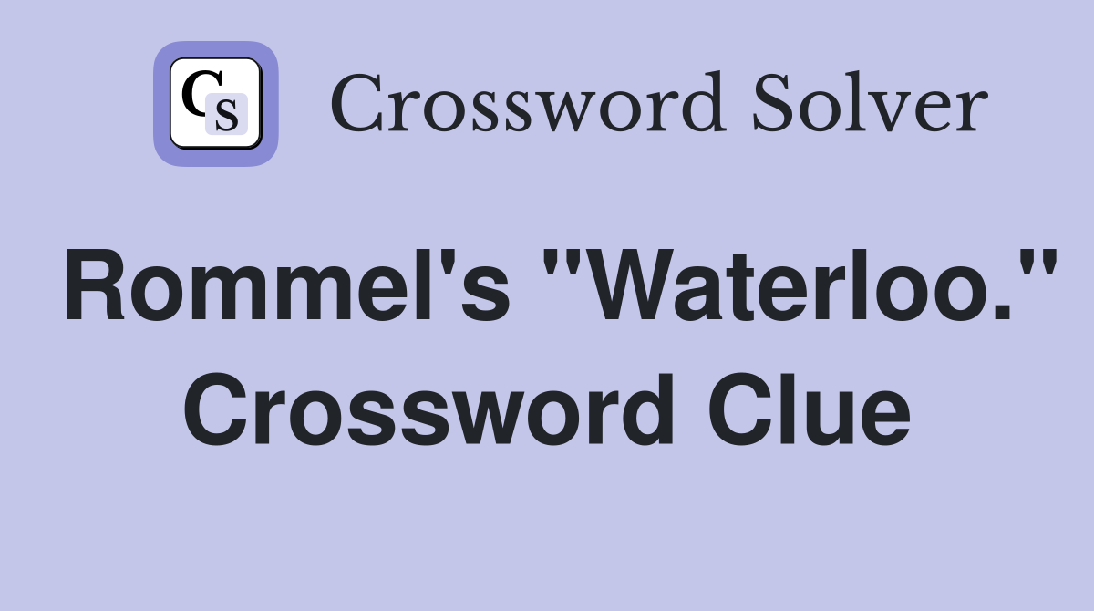 Rommel's "Waterloo." Crossword Clue