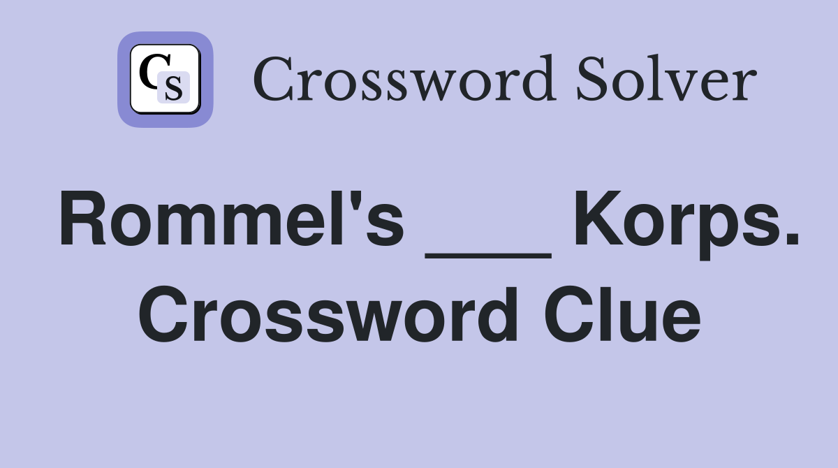 Rommel's ___ Korps. Crossword Clue