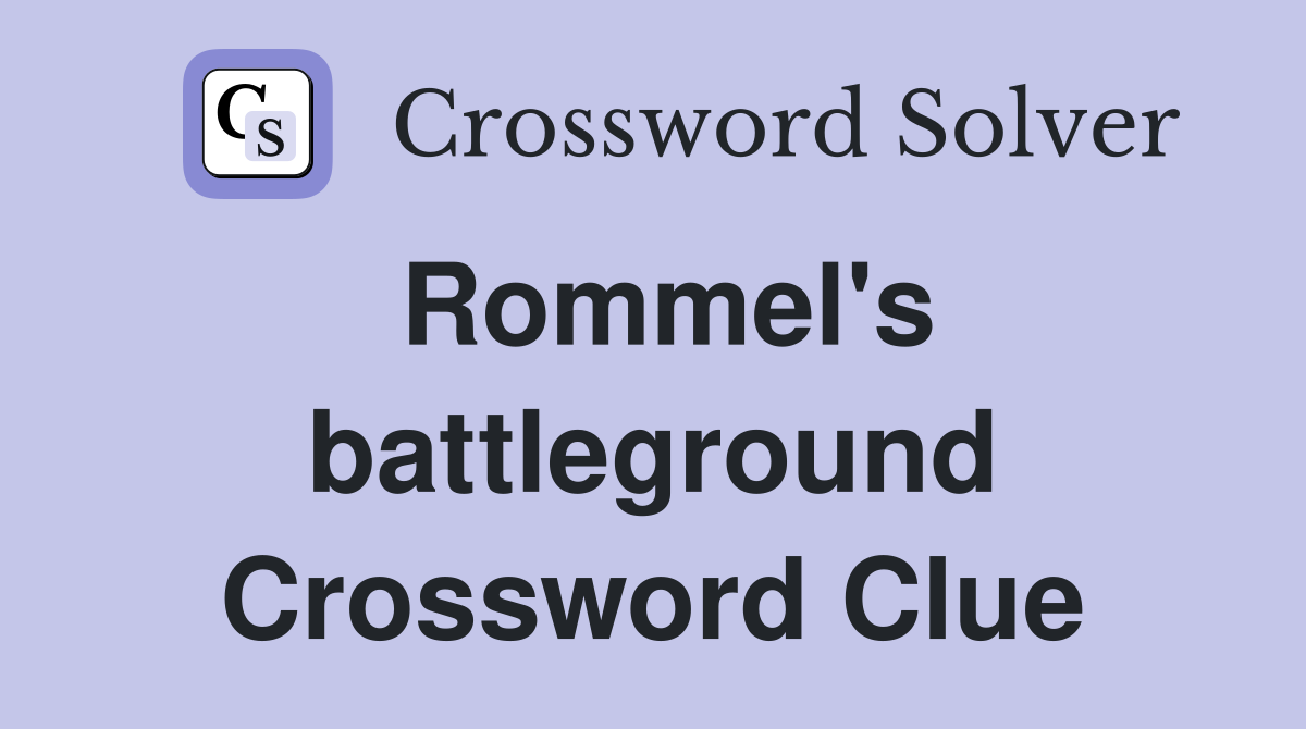 Rommel's battleground Crossword Clue