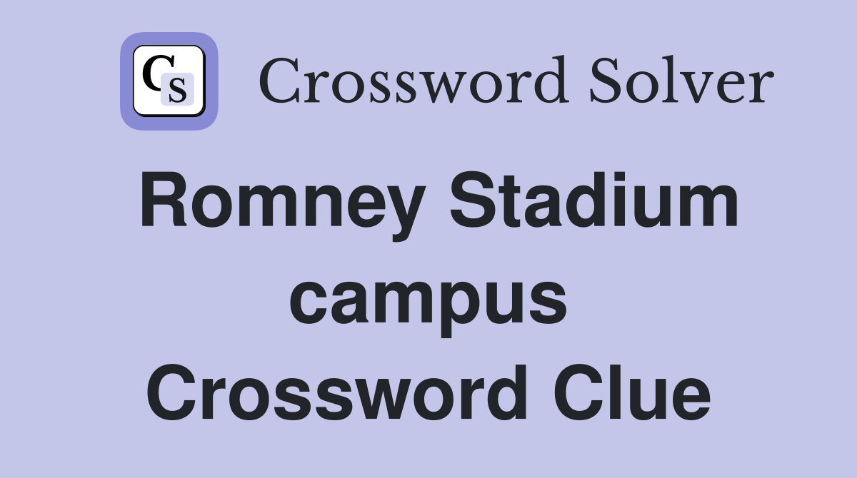Romney Stadium campus Crossword Clue
